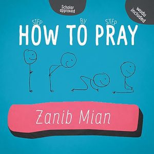 How To Pray - Zanib Mian