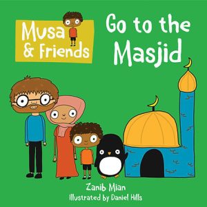 Musa and Friends Go to the Masjid - Zanib Mian