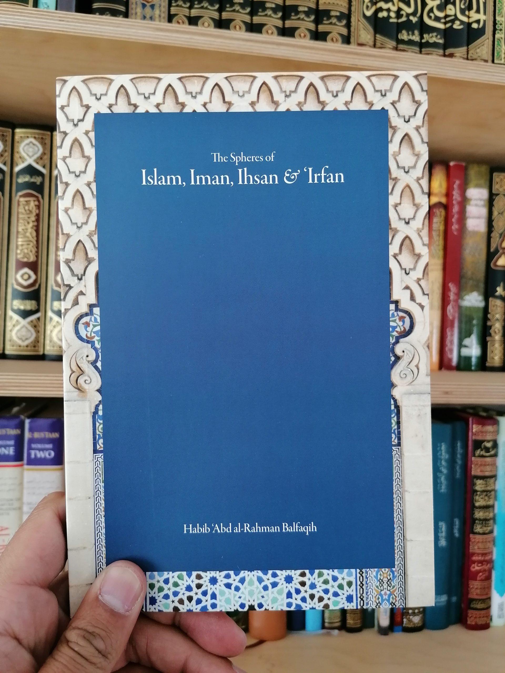 The Spheres Of Islam, Iman, Ihsan & Irfan - Habib Abd al-Rahman Balfaqih