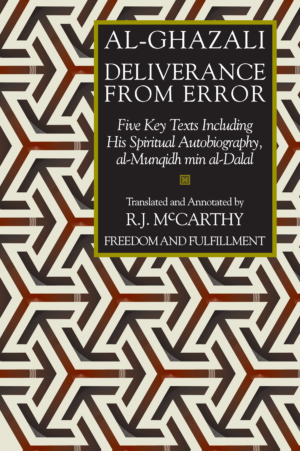 Al-Ghazali – Deliverance from Error (al-Munqidh min al-Dalal) and other works