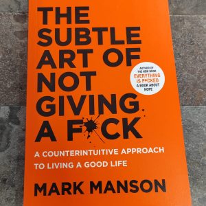 The Subtle Art of not Giving a F*ck by Mark Manson
