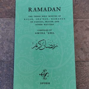 Ramadan - The Three Holy Months of Rajab, Sha'ban, Ramadan on Fasting, Prayer and Other Matters by Sphor