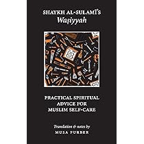 Shaykh al-Sulami's Wasiyyah: Practical Spiritual Advice for Muslim Self-Care By Abu Abd al-Rahman al-Sulami and Musa Furber