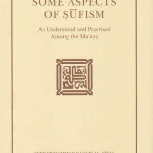 Some Aspects of Sufism as Understood and Practiced Among the Malays by  Syed Muhammad Naquib al-Attas