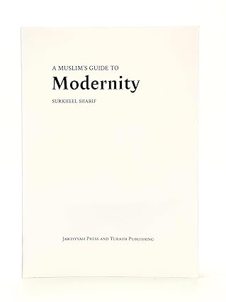 A Muslim's Guide to Modernity