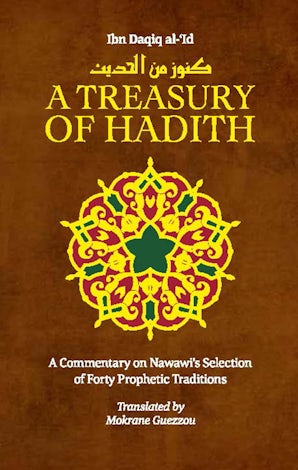 A Treasury of Hadith: A commentary on Nawawi's Forty Prophetic Traditions