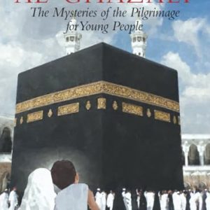 Al-Ghazali - Mysteries of the of the Pilgrimage for Young People