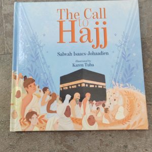 The Call to Hajj By Salwah Isaacs-Johaadien