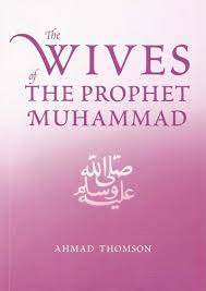 Wives of the Prophet By Ahmad Thomson