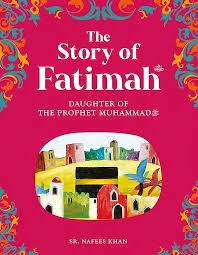 The Story of Fatimah by Nafees Khan