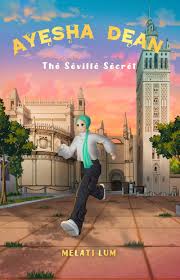 Ayesha Dean: The Seville Secret: Book 2 By Melati Lum
