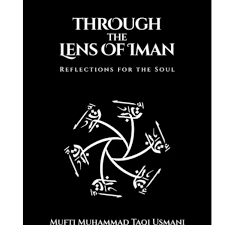 Through the Lens of Iman by Mufti Muhammad Taqi Usmani
