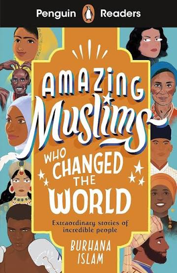 Amazing Muslims Who Changed the World By Burhana Islam