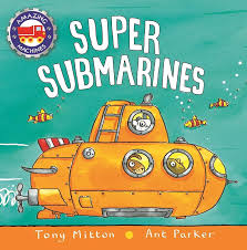 Super Submarines By Tony Mitton and Ant Parker