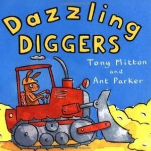 Dazzling Diggers By Tony Mitton and Ant Parker