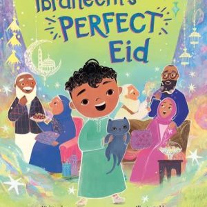 Ibraheem's Perfect Eid By Farhana Islam and illustrated by Nabila Adani