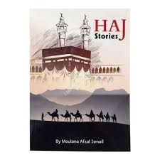 Hajj Stories By Mln Afzal Ismail