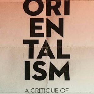Restating Orientalism: A Critique of Modern Knowledge By Wael B. Hallaq