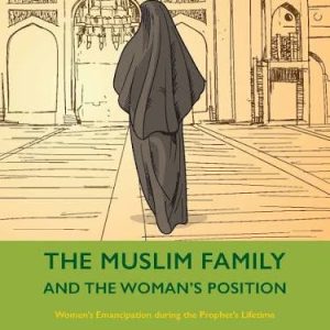 The Muslim Family and The Woman's Position By Abd Al-Halim Abu Shuqqah